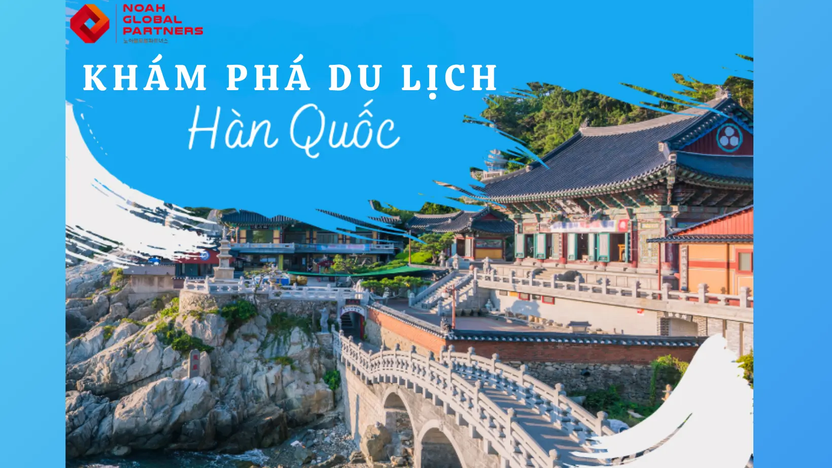 DU LỊCH HÀN QUỐC - SỰ KẾT HỢP GIỮA VĂN HÓA TRUYỀN THỐNG VÀ HIỆN ĐẠI